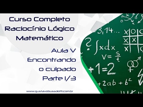 Aula 5 - Parte 1/3 - Encontrando o Culpado - Curso Completo de Raciocínio Lógico Matemático