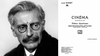 Louis Aubert: Cinéma, 6 Tableaux symphoniques (Conducted by Georges Tzipine, Live 1956)