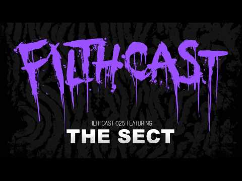 Filthcast 025 featuring The Sect