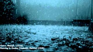 Orion, Mango, J. Shore - Raining In Osaka (Valentin Remix) [HD 1080p]