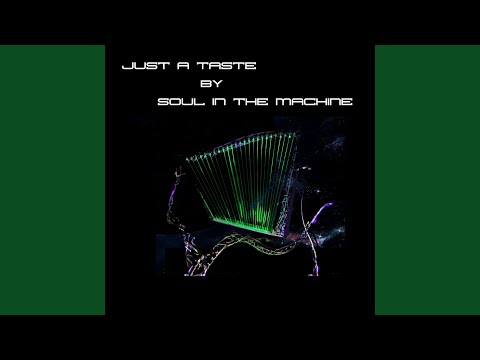 Soul in the Machine - Just a Taste (Extended Remix)