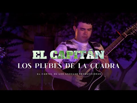 Los Plebes de la Cuadra - El Capitán [video en vivo]