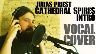 Judas Priest - Cathedral Spires (Intro / Vocal cover)