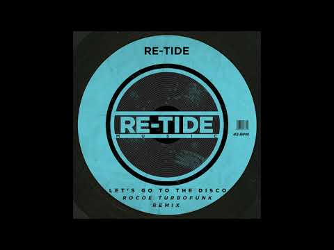 Re-Tide - Let's Go To The Disco (Rocoe Turbofunk Remix) [Re-Tide Music]