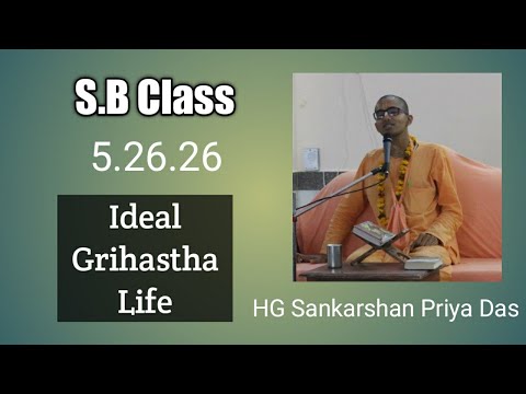 SB 5.26.26 : Ideal Grihastha Life