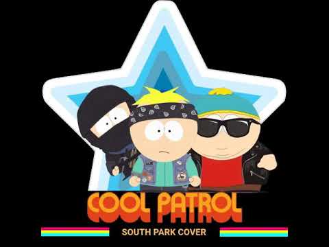 Cool Patrol (South Park Cover)