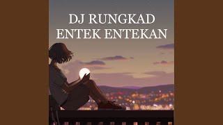 Download lagu DJ RUNGKAD ENTEK ETEKAN mp3