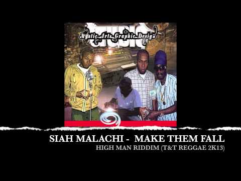 SIAH MALACHI - MAKE THEM FALL (HIGH MAN RIDDIM)