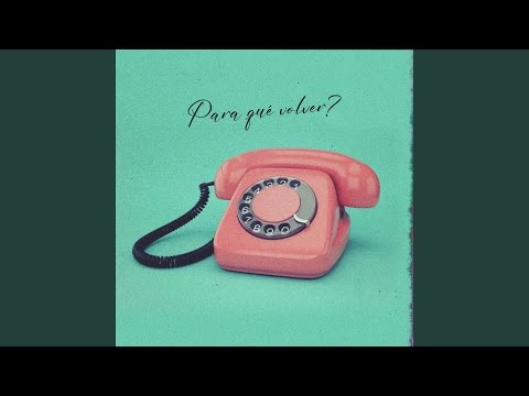Para Qué Volver?