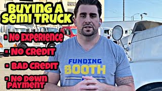 How To Buy Your First Semi Truck With No Experience Bad Credit No Money Down FAQ