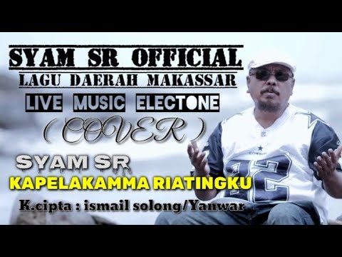 SYAM SR - KAPELAKAMMA RIATINGKU (K.cipta ISMAIL SOLONG/YANWAR) MP3