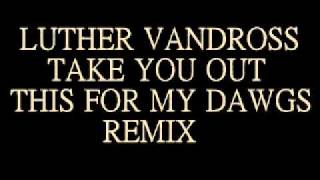 Luther Vandross-Take You Out (remix