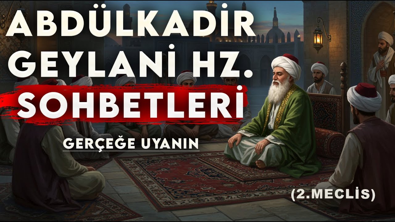 Abdülkadir Geylani Hz. Sohbeti 2. Meclis