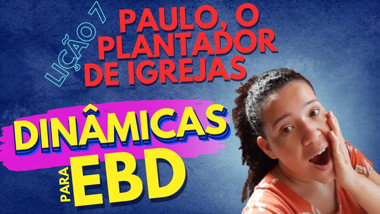 [DINÂMICAS PARA EBD] lição 7 | PAULO, O PLANTADOR DE IGREJAS | 4º trimestre 2021