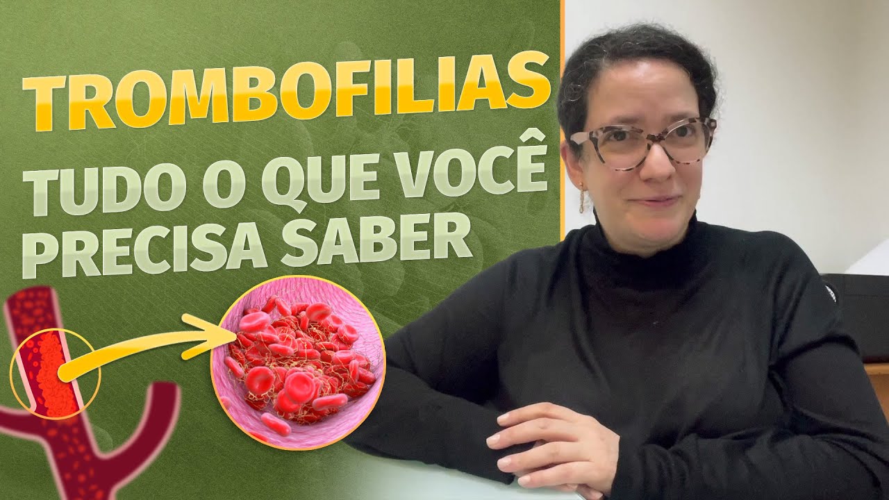 Trombofilias - o que você precisa saber!