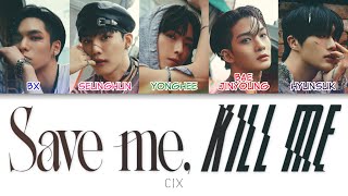 Download lagu CIX (씨아이엑스) - Save me, Kill me Color Coded Lyrics (han/rom/eng/pl) mp3