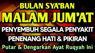 Download lagu MALAM JUMAT SYA'BAN DOA PENY3MBUH SGALA PENY4KIT🤲INSYAALLAH S4KIT DITUBUHMU S3MBUH AYAT RUQYAH SYIFA mp3 Download lagu MALAM JUMAT SYA'BAN DOA PENY3MBUH SGALA PENY4KIT🤲INSYAALLAH S4KIT DITUBUHMU S3MBUH AYAT RUQYAH SYIFA mp3