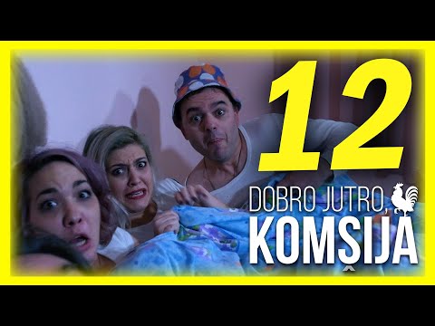 DOBRO JUTRO, KOMŠIJA - EPIZODA 12