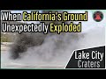 When California's Ground Unexpectedly Exploded; The Lake City Craters
