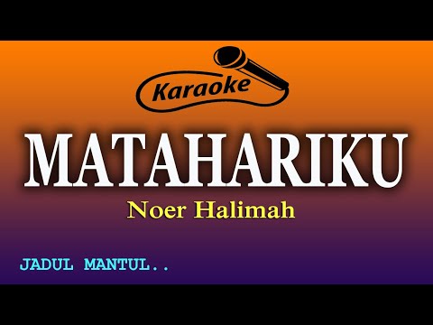 MATAHARIKU KARAOKE NOER HALIMAH