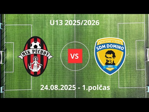 U13 -  MŠK Púchov - SDM Domino - 1.polčas 24.08.2025