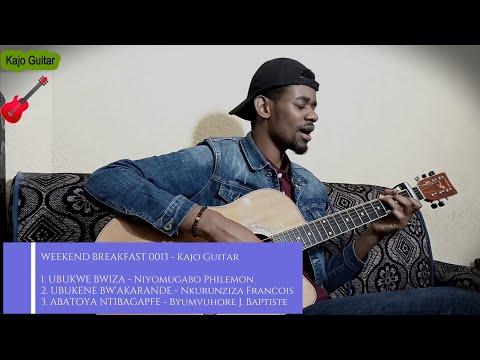 WEEKEND BREAKFAST 0013 - Karahanyuze - Kajo Guitar Songs - Abatoya ntibagapfe - Ubukene bw'akarande