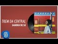 Sandra Sá - Trem Da Central (Álbum: Vale Tudo)