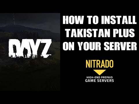How To Install TakistanPlus Takistan Plus Map Mod On DayZ Private Community Custom Nitrado Server
