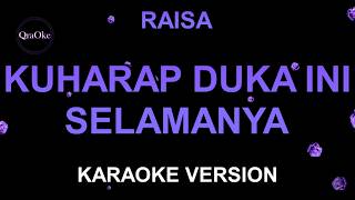 Download lagu Raisa - Kuharap Duka Ini Selamanya (Karaoke Version by QraOke) mp3