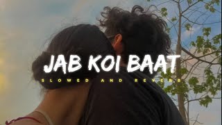 Jab Koi Baat - Atif Aslam &amp; Shirley Setia  || Slowed Reverbed ( Lo-fi )