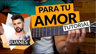 Para tu amor | Juanes - Tutorial de guitarra