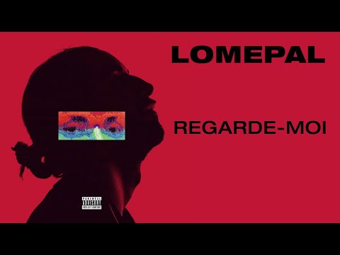 Lomepal - Regarde-moi (lyrics video)