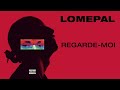 Lomepal Regarde Moi Lyrics Video