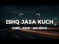 FIGHTER Ishq Jaisa Kuch Song Slowed Reverb Hrithik Roshan Hrithikroshan Fighter IshqJaisaKuch