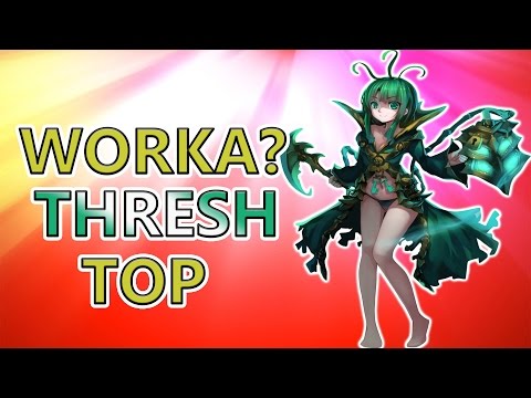 WORKA? THRESH TOP ONESHOT BUILD