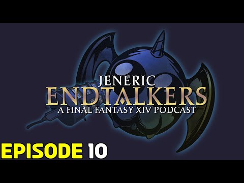 JenEric Endtalkers: Episode 10 - FFXIV Dad