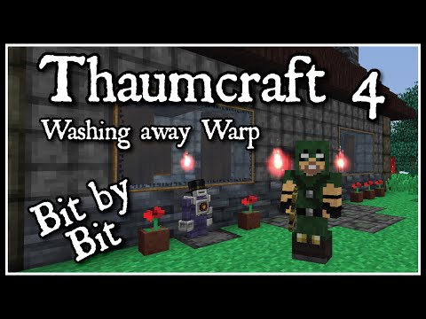 Thaumcraft 4: Bit by Bit - Washing away Warp