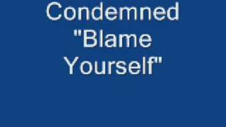 Condemned Blame Yourself