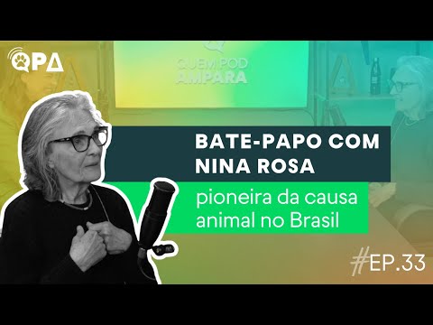 Bate-papo com Nina Rosa, uma das pioneiras da causa animal no Brasil l #Quem Pod Ampara EP.33