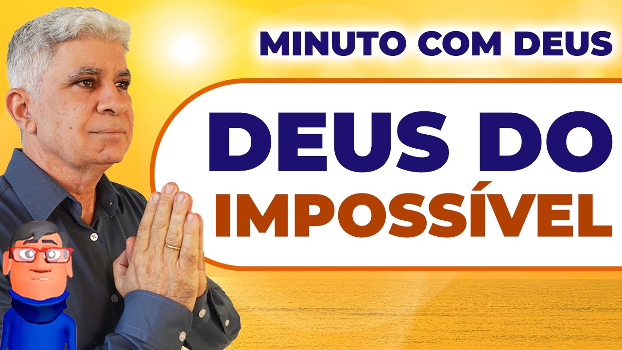 VEJA O IMPOSSÍVEL ACONTECER - Minuto com Deus de Hoje