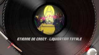 Etienne De Crecy   Liquidation Totale