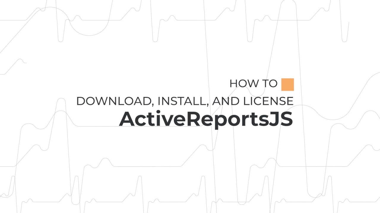 How to Download, Install, and License ActiveReportsJS
