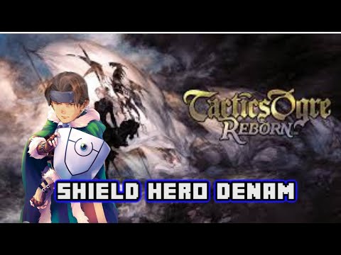 Denam The Shield Hero | Tactics Ogre: Reborn