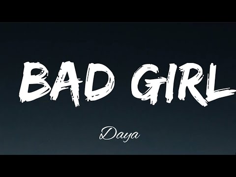 Daya - Bad Girl (Lyrics)