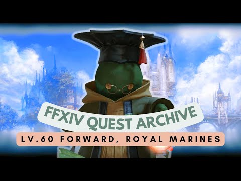 Scholar: Lv.60 Forward, the Royal Marines // FFXIV Quest Archive