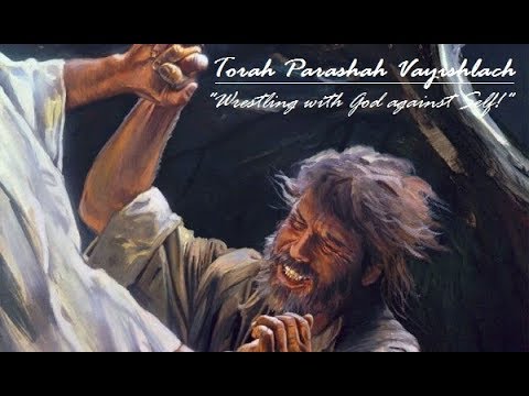 #8 - Torah Parashah Vayishlach (Wrestling with God against Self!)