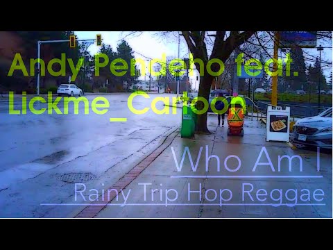 Andy Pendeho feat. Lickme_Cartoon - Who Am I (Rainy Trip Hop Reggae Fusion)