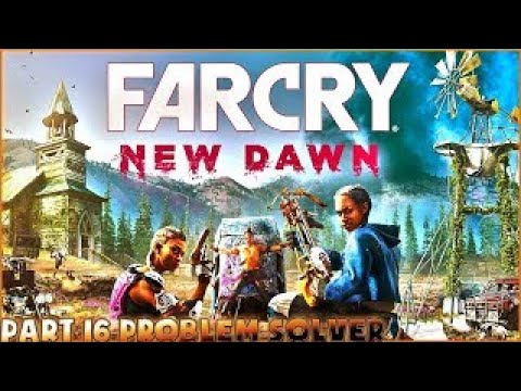 Far Cry New Dawn Walkthrough Gameplay Part 16- Problem Solver