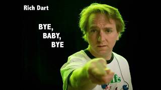 Rich Dart - Bye, Baby, Bye