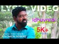 IDHUVARAI NADATHINEER Official Lyrical Video Solomon Robert